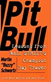 Martin Schwartz: Pit Bull: Lessons from Wall Street's
